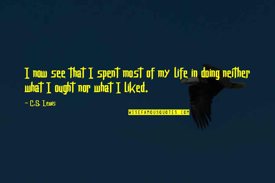 Wrapped Up In An Enigma Quotes By C.S. Lewis: I now see that I spent most of