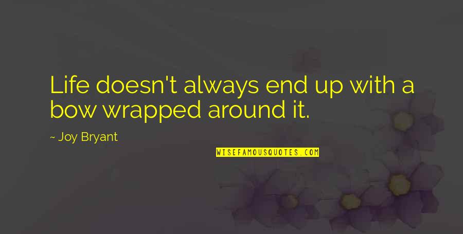 Wrapped Up In You Quotes By Joy Bryant: Life doesn't always end up with a bow