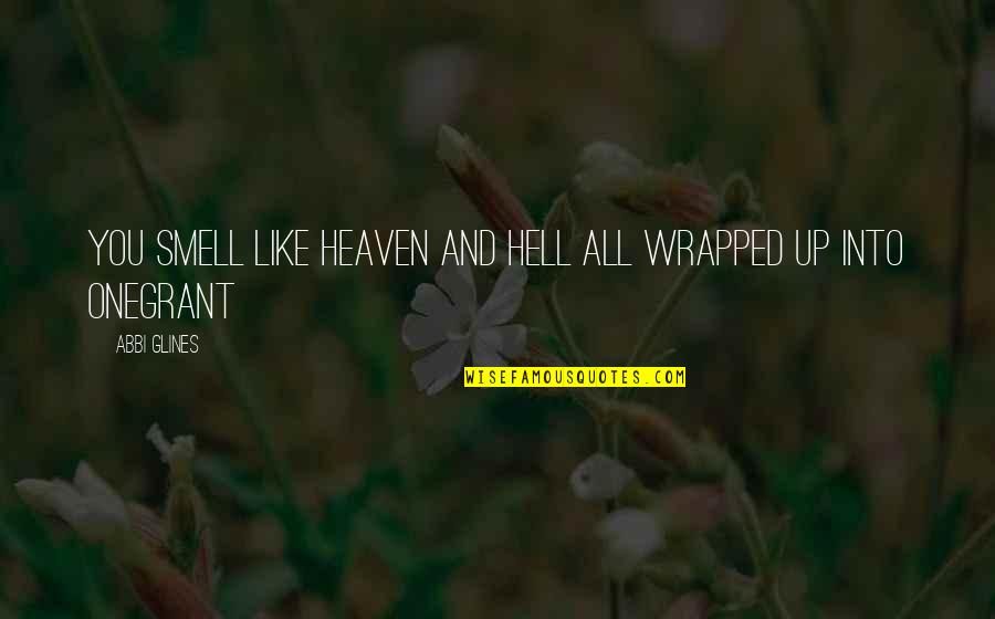 Wrapped Up Quotes By Abbi Glines: You smell like heaven and hell all wrapped
