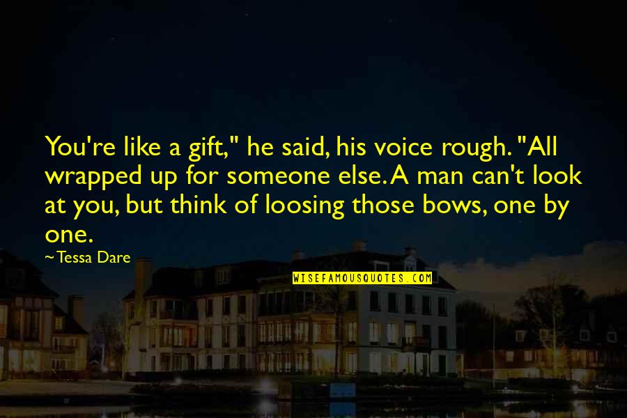 Wrapped Up Quotes By Tessa Dare: You're like a gift," he said, his voice
