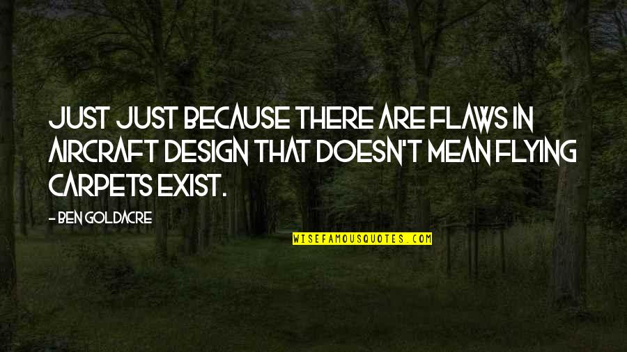 Wrapping Christmas Present Quotes By Ben Goldacre: Just just because there are flaws in aircraft Wrapping Christmas Present Quotes By Ben Goldacre: Just just because there are flaws in aircraft