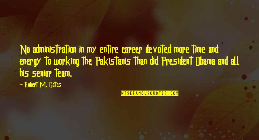 Wrapy Z Quotes By Robert M. Gates: No administration in my entire career devoted more Wrapy Z Quotes By Robert M. Gates: No administration in my entire career devoted more