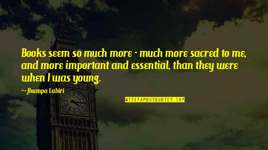 Wrath Of The Lich King Boss Quotes By Jhumpa Lahiri: Books seem so much more - much more Wrath Of The Lich King Boss Quotes By Jhumpa Lahiri: Books seem so much more - much more