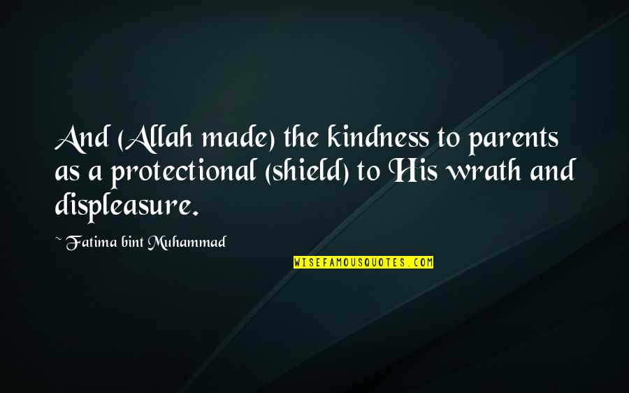 Wrath's Quotes By Fatima Bint Muhammad: And (Allah made) the kindness to parents as