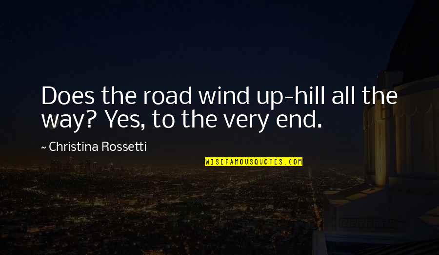 Wraysford Quotes By Christina Rossetti: Does the road wind up-hill all the way?