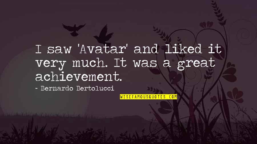 Wraz Quotes By Bernardo Bertolucci: I saw 'Avatar' and liked it very much. Wraz Quotes By Bernardo Bertolucci: I saw 'Avatar' and liked it very much.