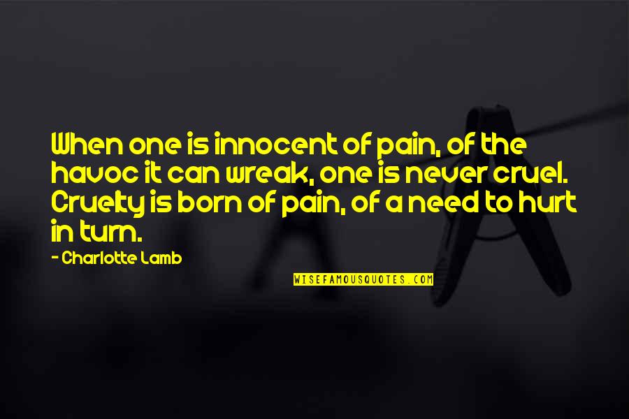 Wreak Havoc Quotes By Charlotte Lamb: When one is innocent of pain, of the