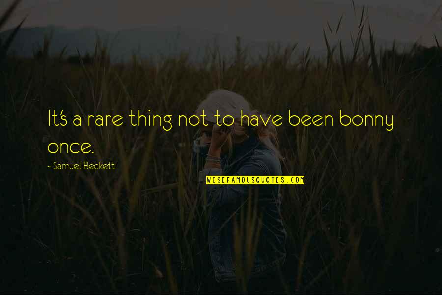 Wreathing In Pain Quotes By Samuel Beckett: It's a rare thing not to have been Wreathing In Pain Quotes By Samuel Beckett: It's a rare thing not to have been