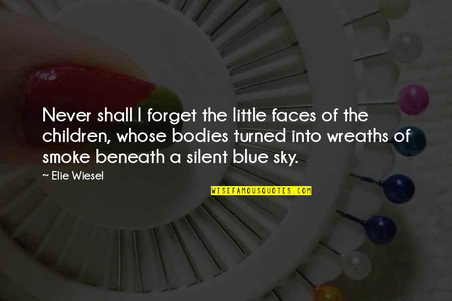Wreaths Quotes By Elie Wiesel: Never shall I forget the little faces of