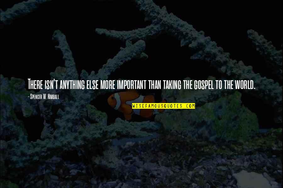 Wreck Me Quotes By Spencer W. Kimball: There isn't anything else more important than taking Wreck Me Quotes By Spencer W. Kimball: There isn't anything else more important than taking