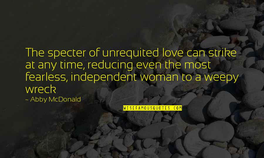 Wreck Quotes By Abby McDonald: The specter of unrequited love can strike at