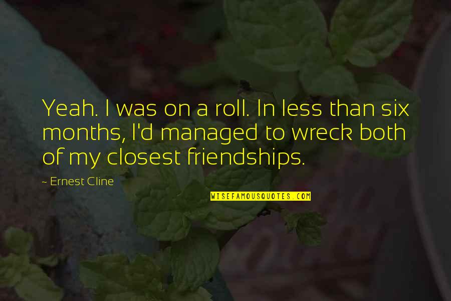 Wreck'd Quotes By Ernest Cline: Yeah. I was on a roll. In less