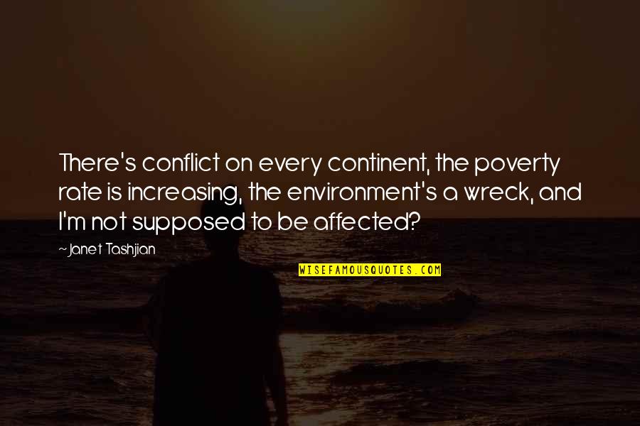 Wreck'd Quotes By Janet Tashjian: There's conflict on every continent, the poverty rate