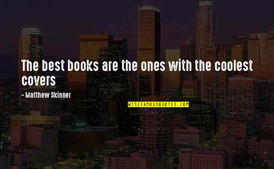 Wrecked Heart Quotes By Matthew Skinner: The best books are the ones with the
