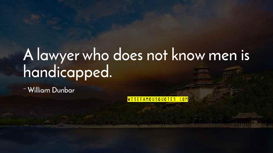 Wrecking Ball Funny Quotes By William Dunbar: A lawyer who does not know men is