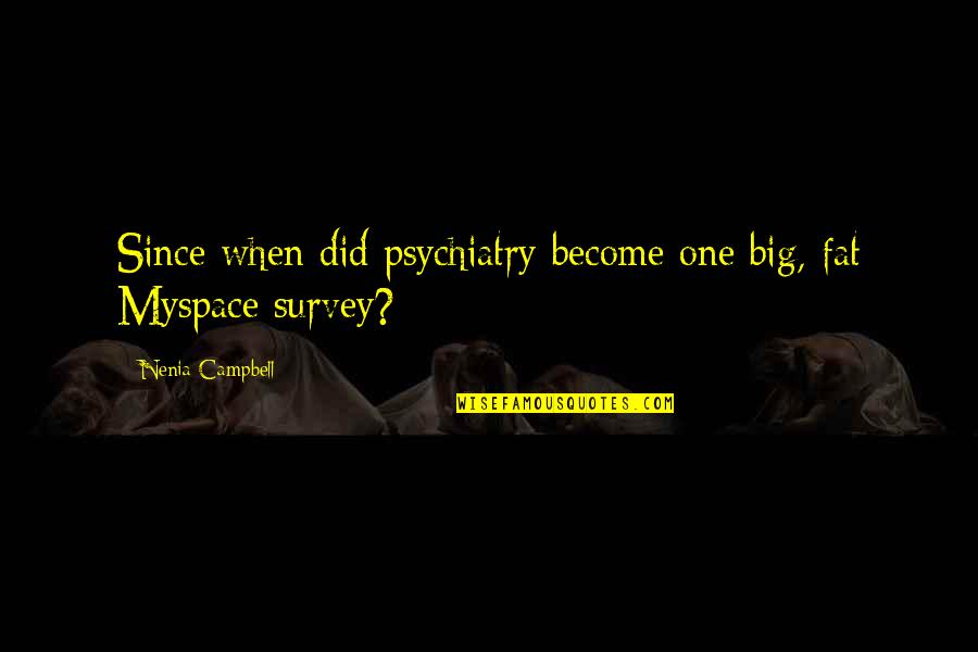 Wrecking Ball Lyrics Quotes By Nenia Campbell: Since when did psychiatry become one big, fat Wrecking Ball Lyrics Quotes By Nenia Campbell: Since when did psychiatry become one big, fat