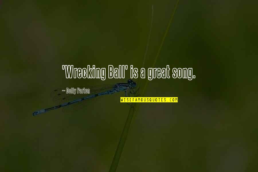 Wrecking Quotes By Dolly Parton: 'Wrecking Ball' is a great song. Wrecking Quotes By Dolly Parton: 'Wrecking Ball' is a great song.