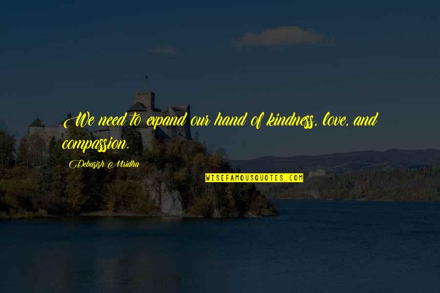 Wreckless Quotes By Debasish Mridha: We need to expand our hand of kindness, Wreckless Quotes By Debasish Mridha: We need to expand our hand of kindness,