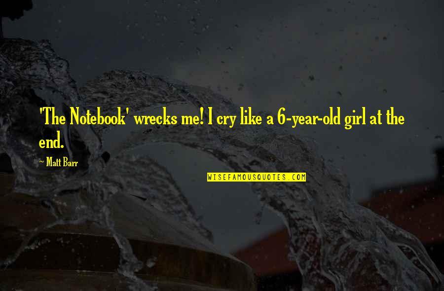 Wrecks Quotes By Matt Barr: 'The Notebook' wrecks me! I cry like a