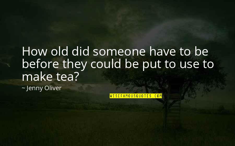 Wrede Monticello Quotes By Jenny Oliver: How old did someone have to be before