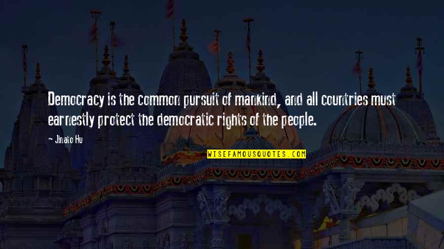 Wren And Martin Quotes By Jinato Hu: Democracy is the common pursuit of mankind, and