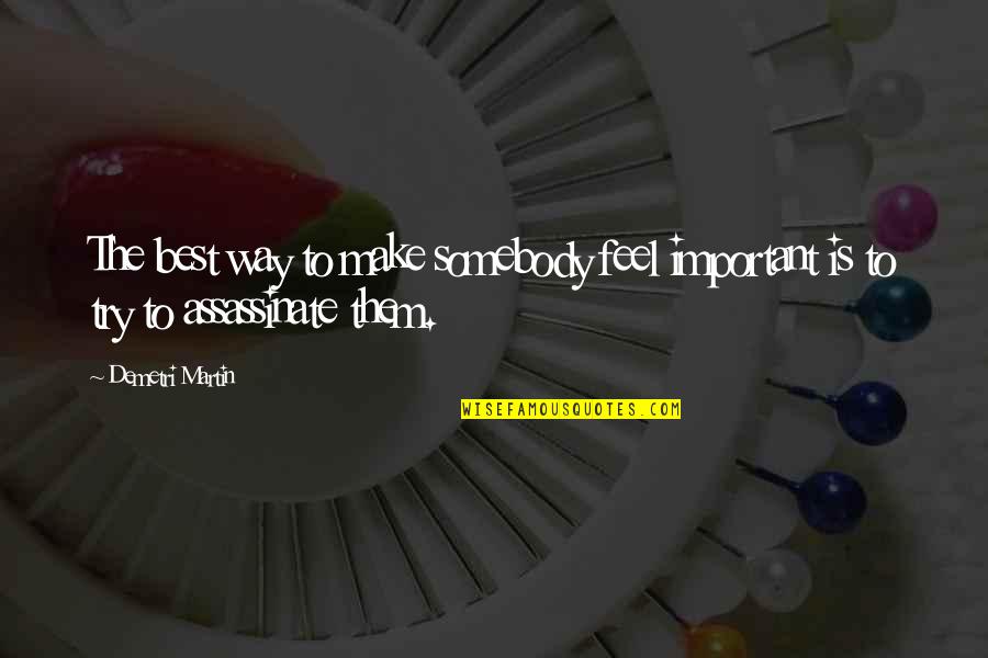 Wren Bird Quotes By Demetri Martin: The best way to make somebody feel important