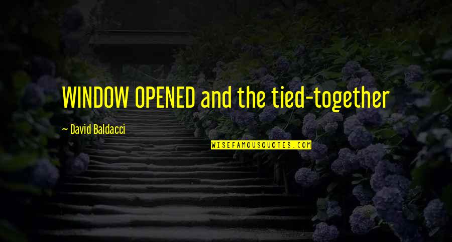 Wren Wells Quotes By David Baldacci: WINDOW OPENED and the tied-together Wren Wells Quotes By David Baldacci: WINDOW OPENED and the tied-together