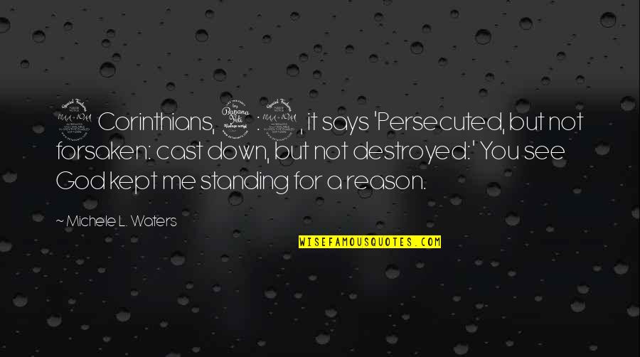Wren Wells Quotes By Michele L. Waters: 2 Corinthians, 4:9, it says 'Persecuted, but not Wren Wells Quotes By Michele L. Waters: 2 Corinthians, 4:9, it says 'Persecuted, but not