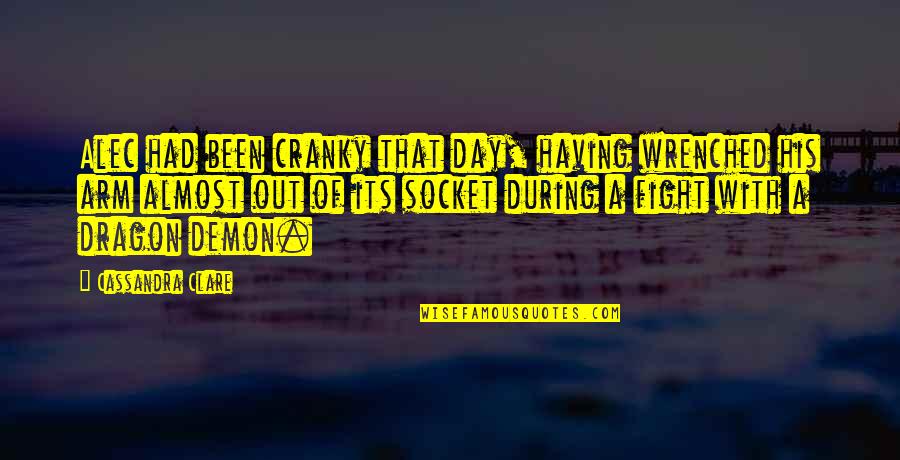 Wrenched Quotes By Cassandra Clare: Alec had been cranky that day, having wrenched Wrenched Quotes By Cassandra Clare: Alec had been cranky that day, having wrenched