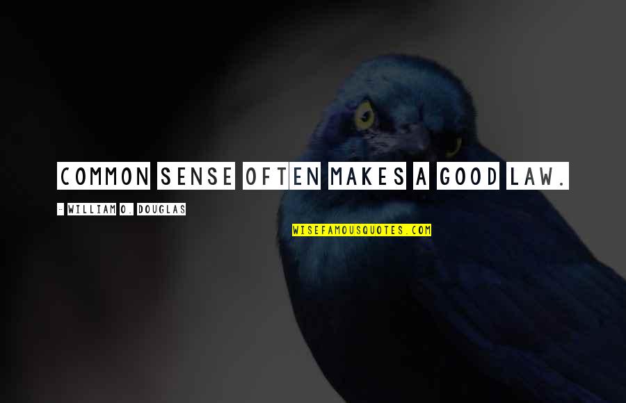 Wrenched Shoulder Quotes By William O. Douglas: Common sense often makes a good law. Wrenched Shoulder Quotes By William O. Douglas: Common sense often makes a good law.