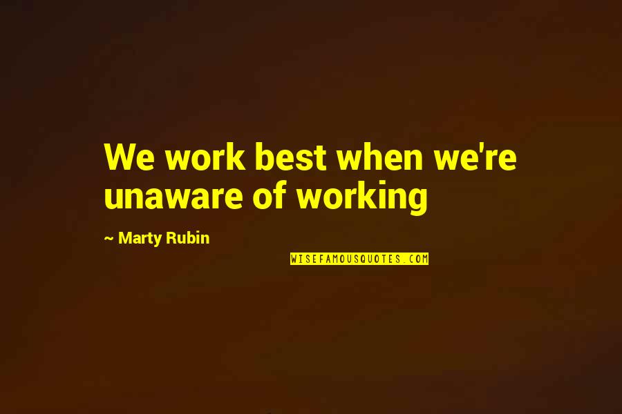 Wrenches For Sale Quotes By Marty Rubin: We work best when we're unaware of working