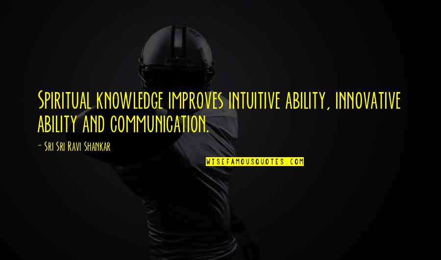 Wrenches For Sale Quotes By Sri Sri Ravi Shankar: Spiritual knowledge improves intuitive ability, innovative ability and