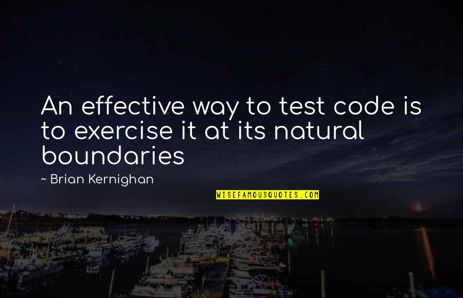 Wrenn Clarke Quotes By Brian Kernighan: An effective way to test code is to
