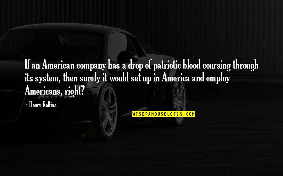 Wrenn Clarke Quotes By Henry Rollins: If an American company has a drop of