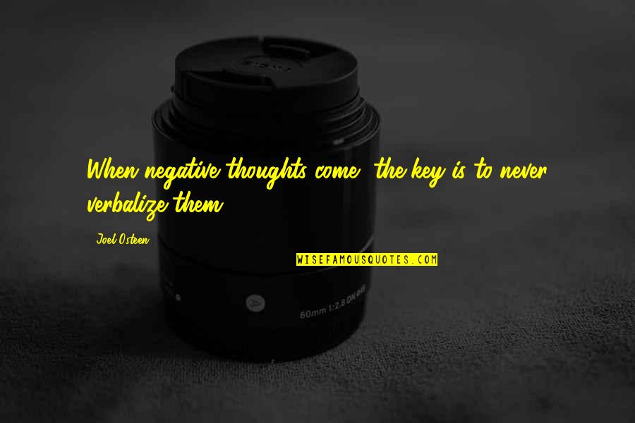 Wrenn School Quotes By Joel Osteen: When negative thoughts come, the key is to