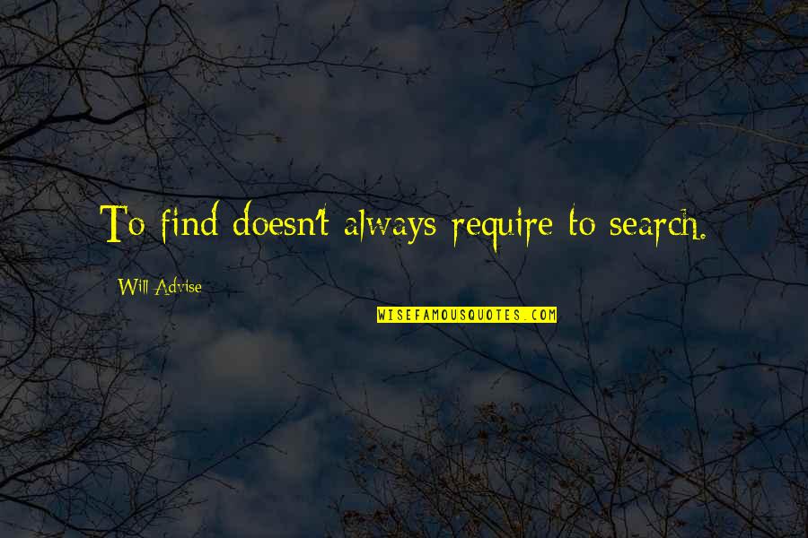 Wrenner30 Quotes By Will Advise: To find doesn't always require to search. Wrenner30 Quotes By Will Advise: To find doesn't always require to search.