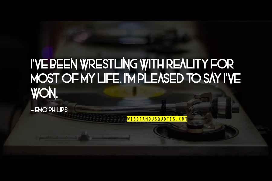 Wrestling Quotes By Emo Philips: I've been wrestling with reality for most of