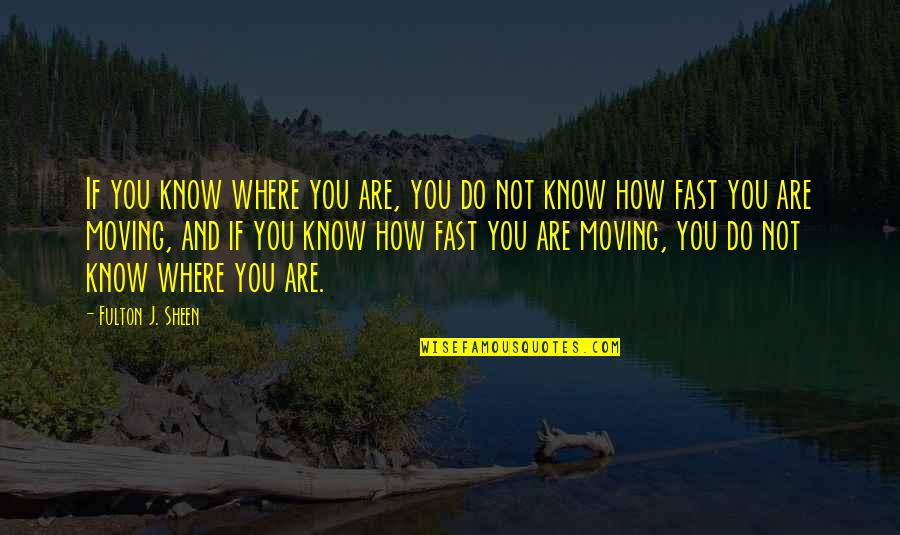 Wrestlings Greatest Quotes By Fulton J. Sheen: If you know where you are, you do Wrestlings Greatest Quotes By Fulton J. Sheen: If you know where you are, you do