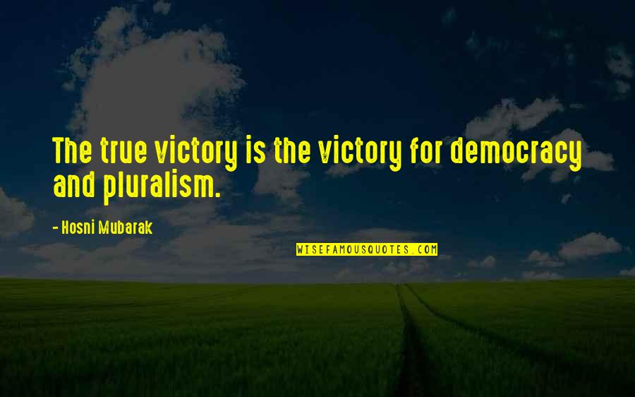 Wrestlmania Quotes By Hosni Mubarak: The true victory is the victory for democracy