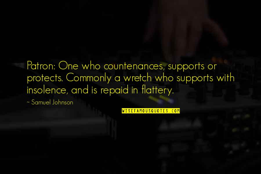 Wretch Quotes By Samuel Johnson: Patron: One who countenances, supports or protects. Commonly