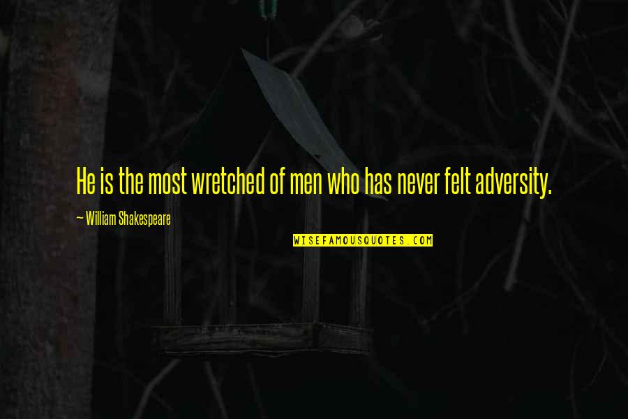 Wretched Quotes By William Shakespeare: He is the most wretched of men who
