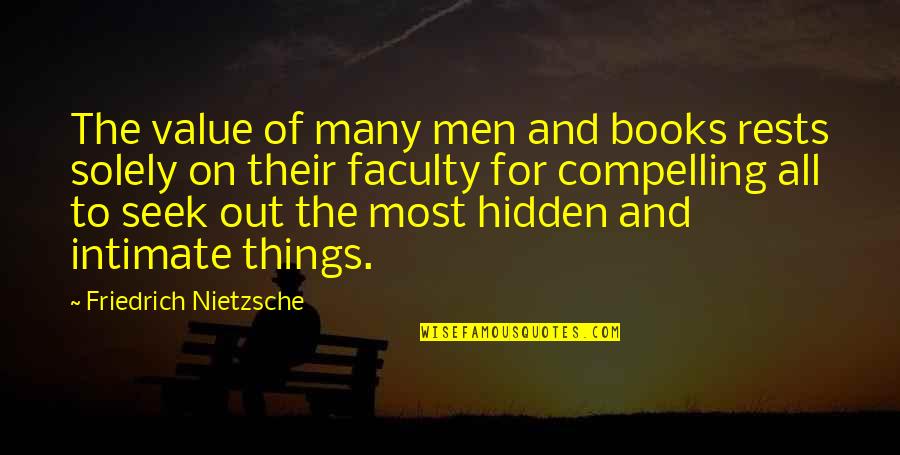 Wretching Quotes By Friedrich Nietzsche: The value of many men and books rests