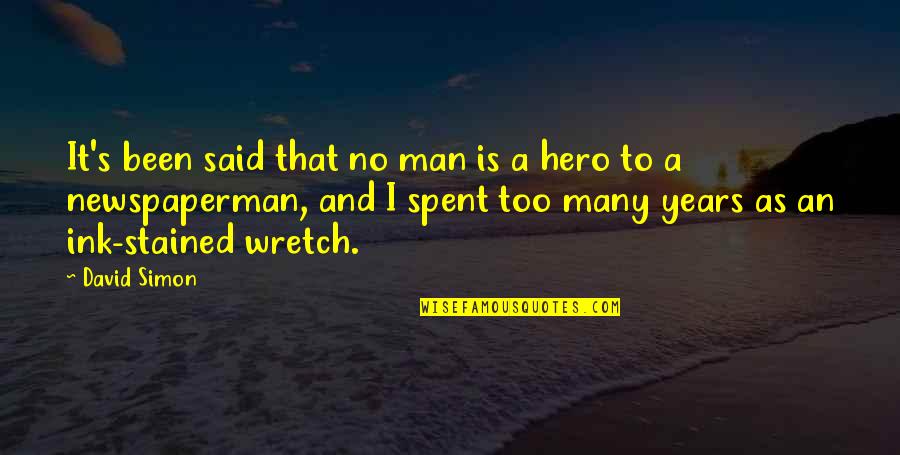 Wretch's Quotes By David Simon: It's been said that no man is a