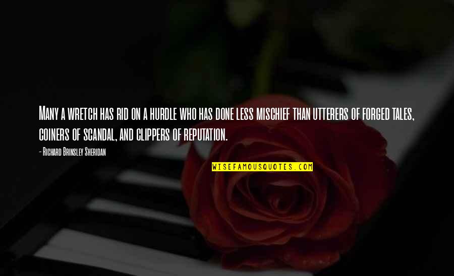 Wretch's Quotes By Richard Brinsley Sheridan: Many a wretch has rid on a hurdle