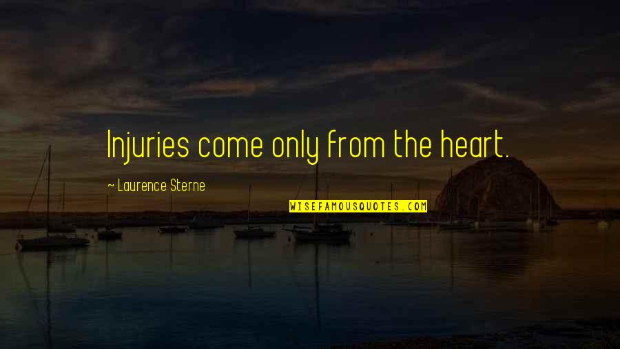 Wretled Quotes By Laurence Sterne: Injuries come only from the heart.