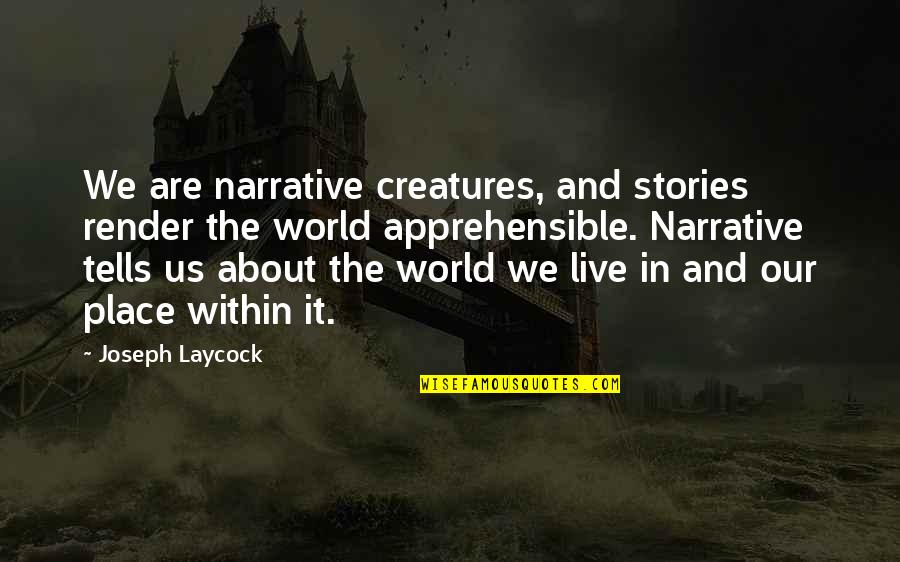 Wriggled Pronunciation Quotes By Joseph Laycock: We are narrative creatures, and stories render the