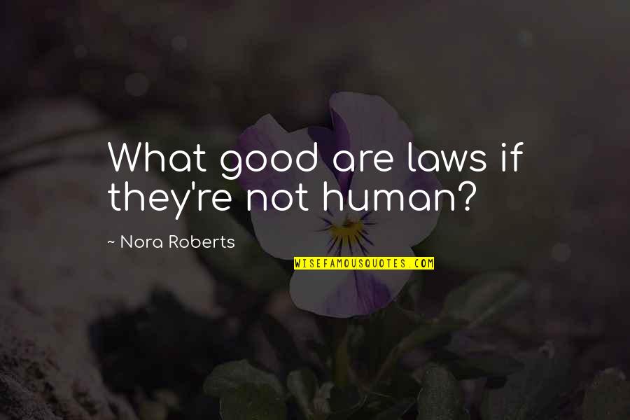 Wrigglers Crossword Quotes By Nora Roberts: What good are laws if they're not human? Wrigglers Crossword Quotes By Nora Roberts: What good are laws if they're not human?