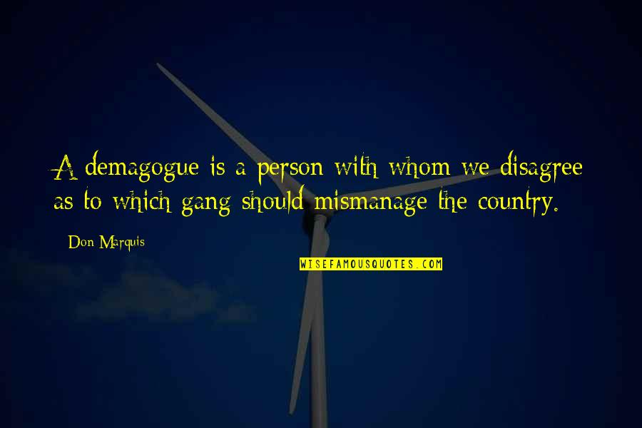 Wriggling Quotes By Don Marquis: A demagogue is a person with whom we