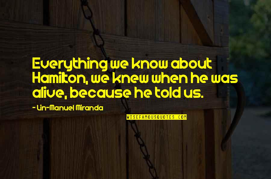 Wrigley Field Gay Bar Quotes By Lin-Manuel Miranda: Everything we know about Hamilton, we knew when