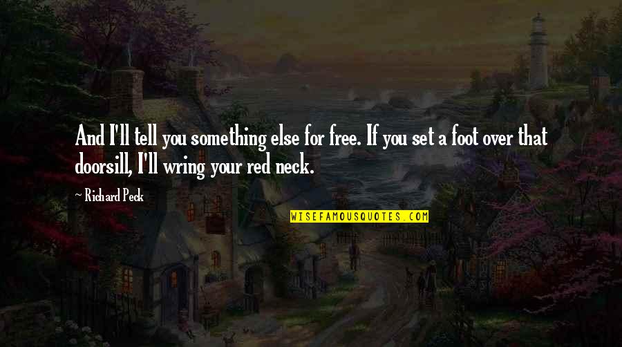 Wring Quotes By Richard Peck: And I'll tell you something else for free.